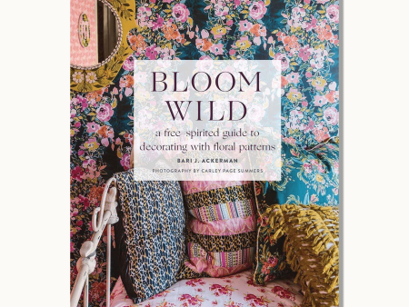 Bloom Wild:  free-spirited guide to decorating with floral patterns For Sale