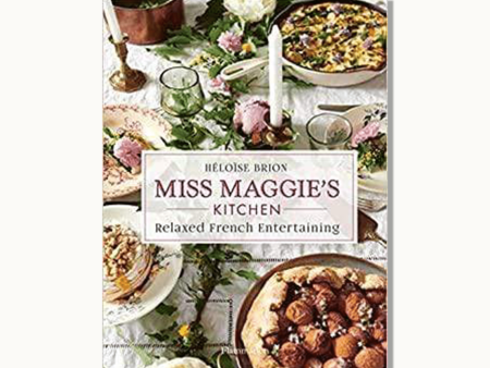 Miss Maggie s Kitchen: Relaxed French Entertaining Hot on Sale